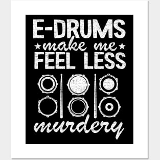 E-Drums Make Me Feel Less Murdery Electronic Drums Gift Funny Posters and Art